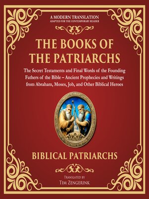 cover image of The Books of the Patriarchs – the Secret Testaments and Final Words of the Founding Fathers of the Bible